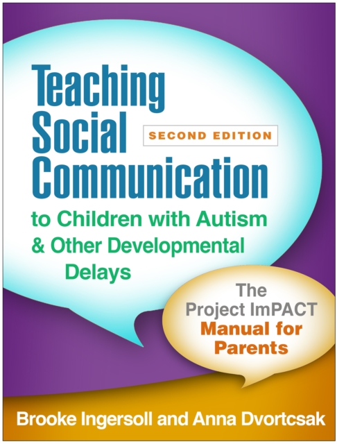 Teaching Social Communication to Children with Autism and Other Developmental Delays : The Project ImPACT Manual for Parents, PDF eBook