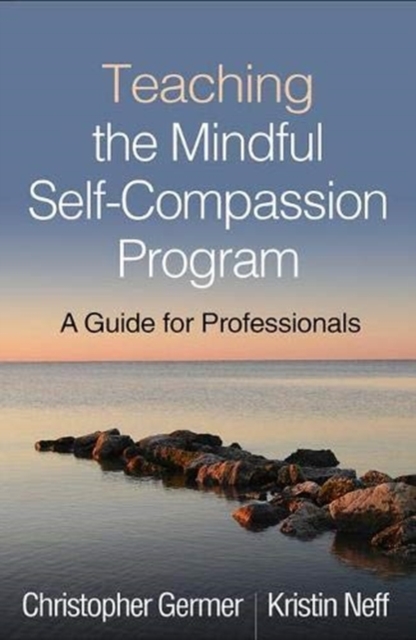 Teaching the Mindful Self-Compassion Program : A Guide for Professionals, Paperback / softback Book