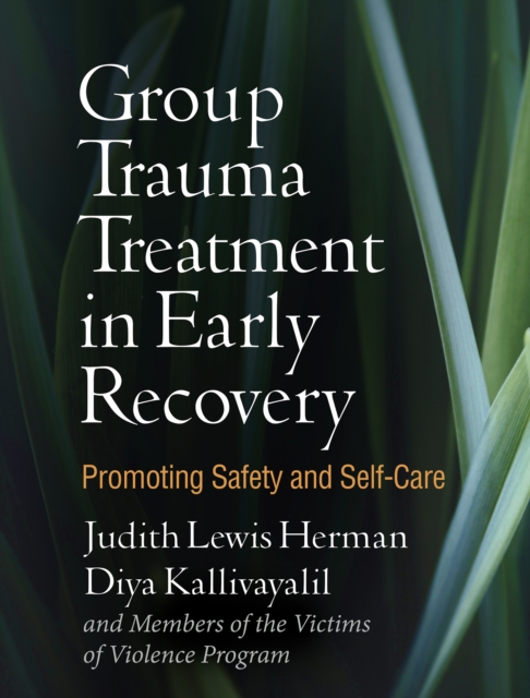 Group Trauma Treatment in Early Recovery : Promoting Safety and Self-Care, EPUB eBook