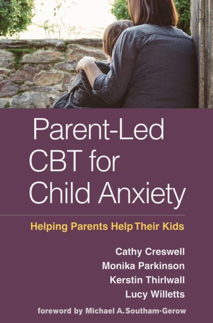 Parent-Led CBT for Child Anxiety : Helping Parents Help Their Kids, Paperback / softback Book