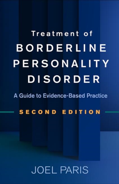 Treatment of Borderline Personality Disorder, Second Edition : A Guide to Evidence-Based Practice, Paperback / softback Book