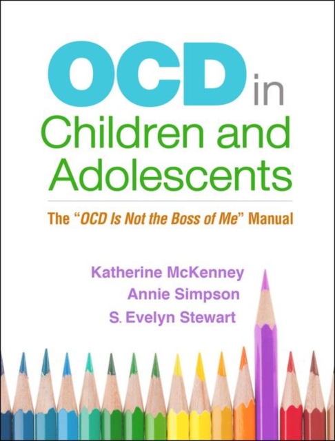 OCD in Children and Adolescents : The "OCD Is Not the Boss of Me" Manual, Paperback / softback Book