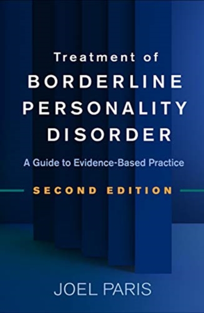 Treatment of Borderline Personality Disorder, Second Edition : A Guide to Evidence-Based Practice, Hardback Book