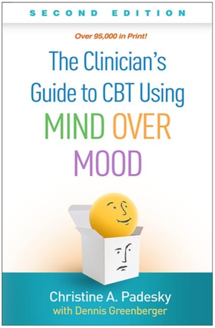 The Clinician's Guide to CBT Using Mind Over Mood, Second Edition, Paperback / softback Book