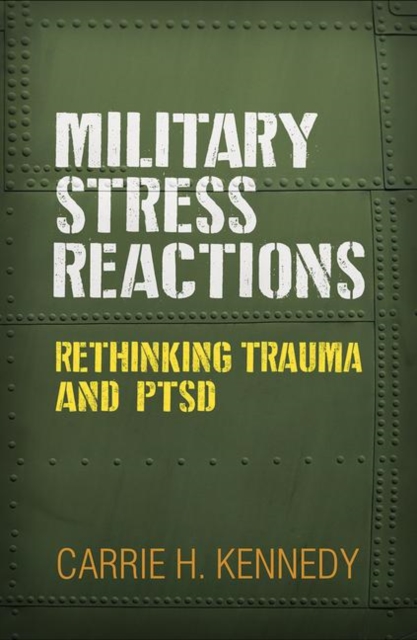 Military Stress Reactions : Rethinking Trauma and PTSD, Hardback Book