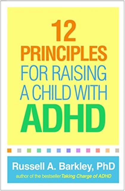 12 Principles for Raising a Child with ADHD, Hardback Book