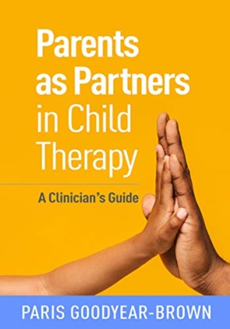 Parents as Partners in Child Therapy : A Clinician's Guide, Hardback Book