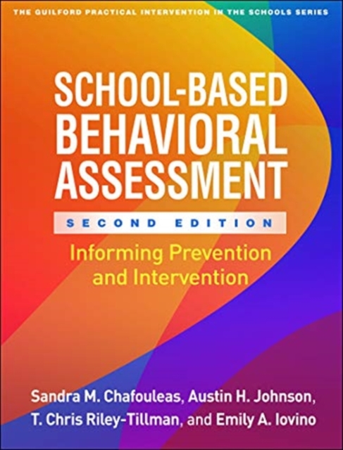 School-Based Behavioral Assessment, Second Edition : Informing Prevention and Intervention, Paperback / softback Book