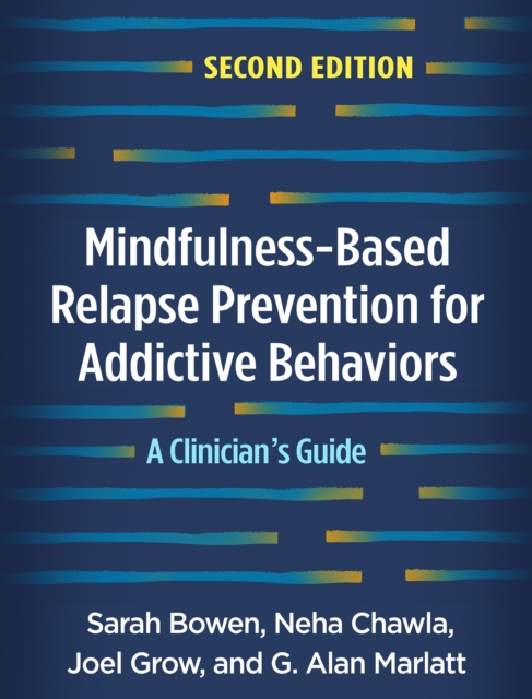 Mindfulness-Based Relapse Prevention for Addictive Behaviors : A Clinician's Guide, PDF eBook