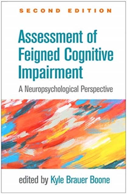 Assessment of Feigned Cognitive Impairment, Second Edition : A Neuropsychological Perspective, Hardback Book