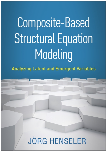 Composite-Based Structural Equation Modeling : Analyzing Latent and Emergent Variables, PDF eBook