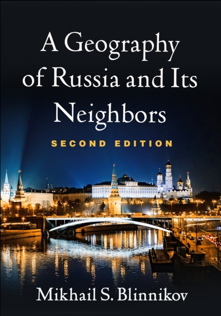 A Geography of Russia and Its Neighbors, PDF eBook