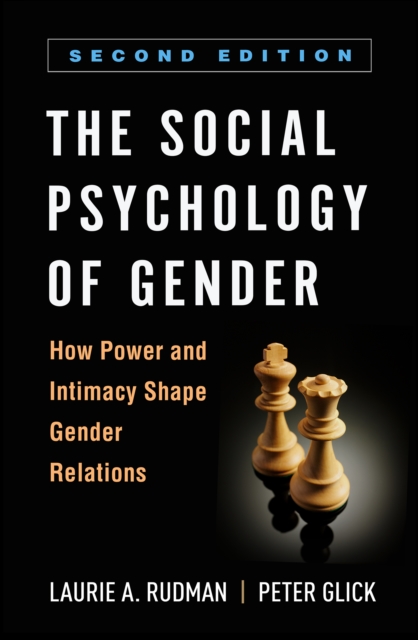 The Social Psychology of Gender : How Power and Intimacy Shape Gender Relations, PDF eBook