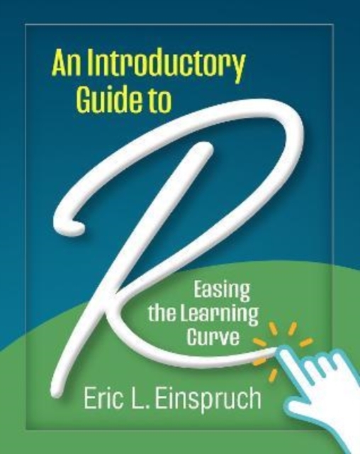 An Introductory Guide to R : Easing the Learning Curve, Hardback Book