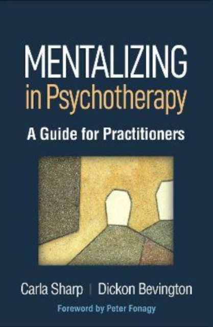 Mentalizing in Psychotherapy : A Guide for Practitioners, Hardback Book