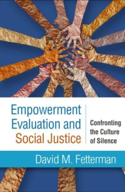 Empowerment Evaluation and Social Justice : Confronting the Culture of Silence, Paperback / softback Book