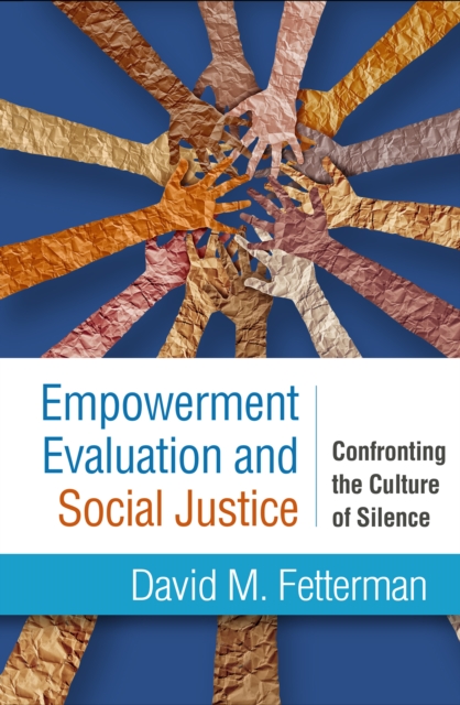Empowerment Evaluation and Social Justice : Confronting the Culture of Silence, PDF eBook