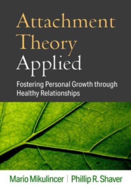 Attachment Theory Applied : Fostering Personal Growth through Healthy Relationships, Hardback Book