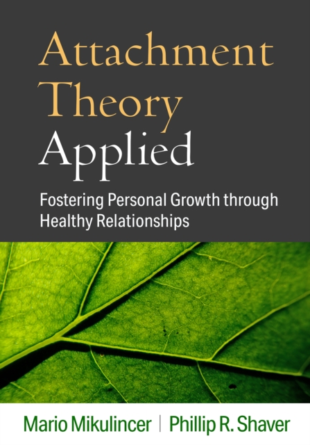 Attachment Theory Applied : Fostering Personal Growth through Healthy Relationships, PDF eBook