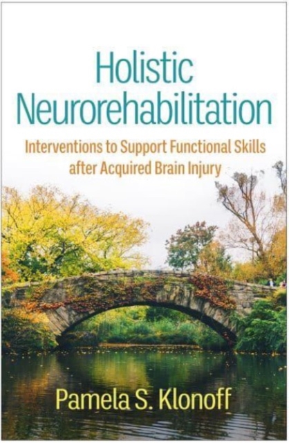 Holistic Neurorehabilitation : Interventions to Support Functional Skills after Acquired Brain Injury, Paperback / softback Book