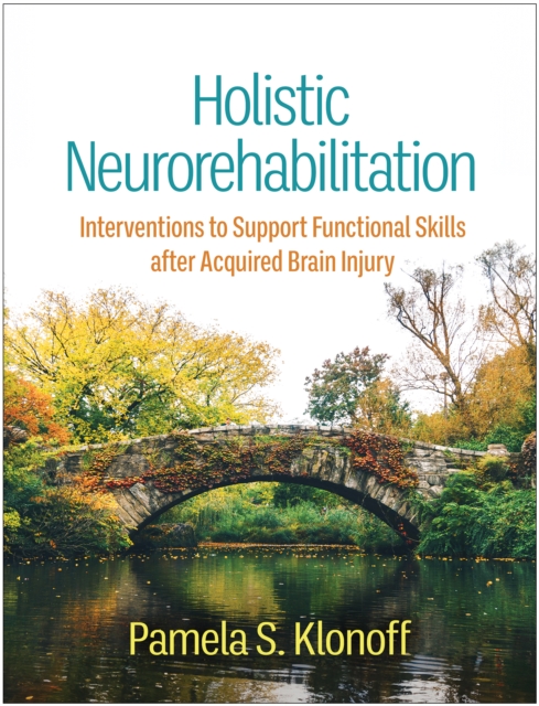 Holistic Neurorehabilitation : Interventions to Support Functional Skills after Acquired Brain Injury, PDF eBook