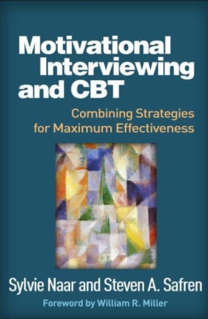 Motivational Interviewing and CBT : Combining Strategies for Maximum Effectiveness, Paperback / softback Book