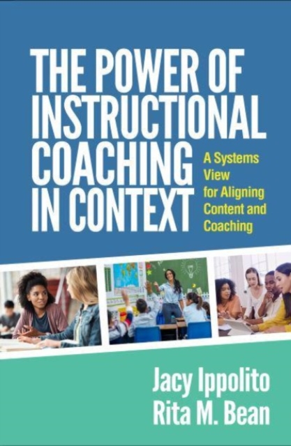 The Power of Instructional Coaching in Context : A Systems View for Aligning Content and Coaching, Hardback Book