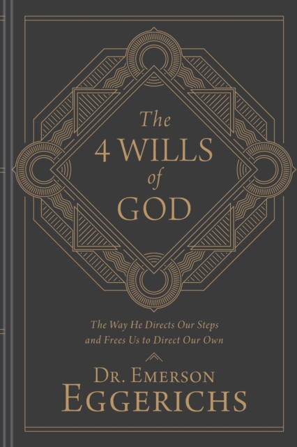 The 4 Wills of God : The Way He Directs Our Steps and Frees Us to Direct Our Own, EPUB eBook