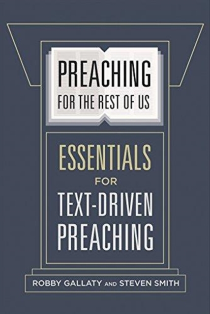 Preaching for the Rest of Us : Essentials for Text-Driven Preaching, Paperback / softback Book