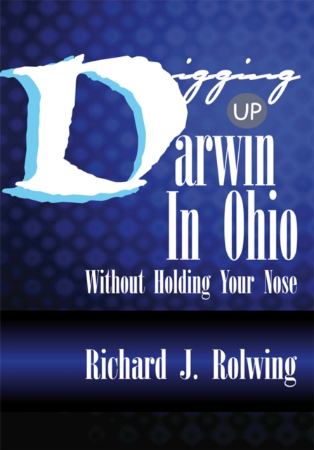 Digging up Darwin in Ohio : Without Holding Your Nose, EPUB eBook