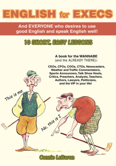 English for Execs : And Everyone Who Desires to Use Good English and Speak English Well!, EPUB eBook