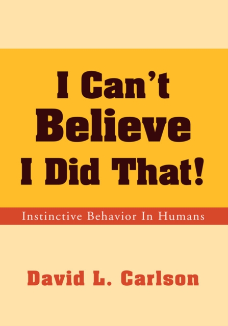 I Can't Believe I Did That! : Instinctive Behavior in Humans, EPUB eBook