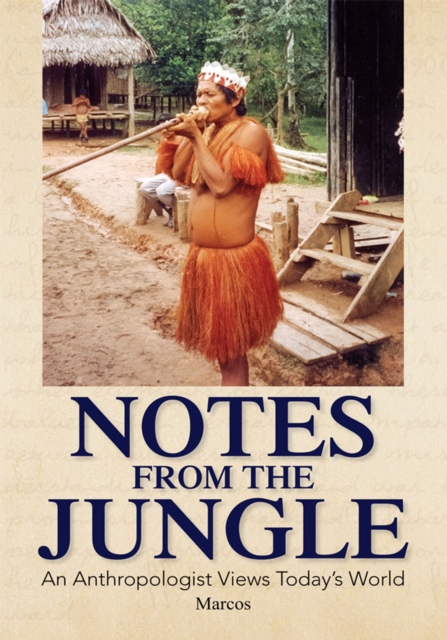 Notes from the Jungle : An Anthropologist Views Today's World, EPUB eBook