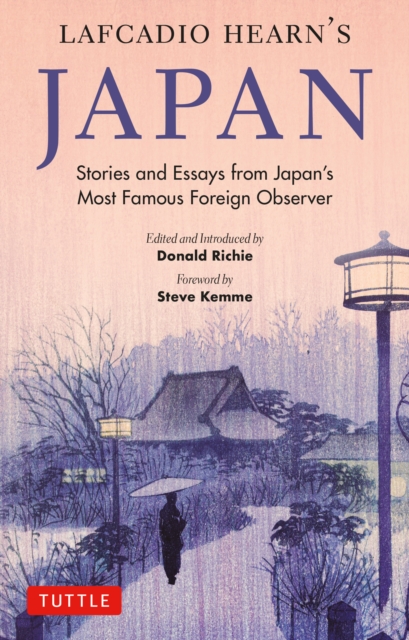 Lafcadio Hearn's Japan : Fascinating Stories and Essays by Japan's Most Famous Foreign Observer, EPUB eBook