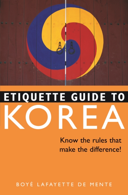 Etiquette Guide to Korea : Know the Rules that Make the Difference!, EPUB eBook