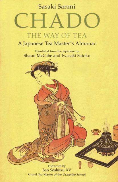 Chado the Way of Tea : A Japanese Tea Master's Almanac, EPUB eBook