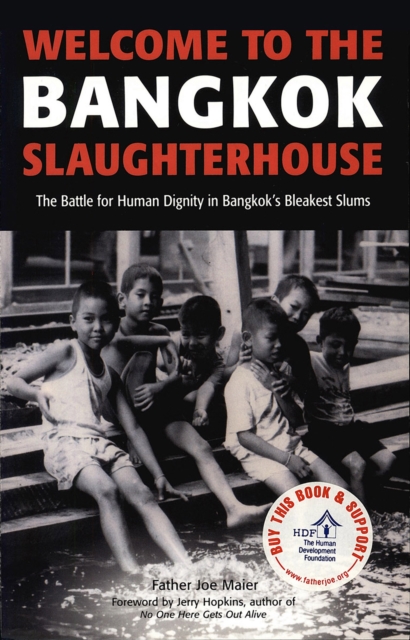 Welcome to the Bangkok Slaughterhouse : The Battle for Human Dignity in Bangkok's Bleakest Slums, EPUB eBook