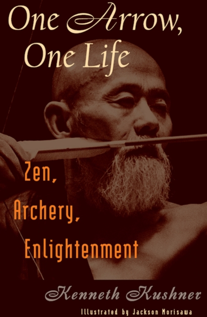 One Arrow, One Life : Zen, Archery, Enlightenment, EPUB eBook