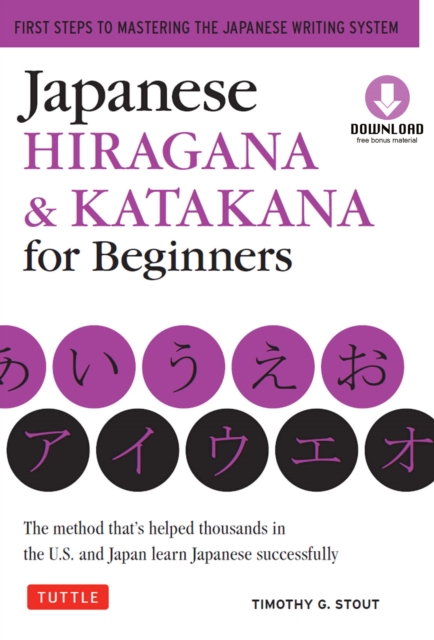 Japanese Hiragana & Katakana for Beginners : First Steps to Mastering the Japanese Writing System [Downloadable Content Included], EPUB eBook
