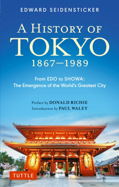 History of Tokyo 1867-1989 : From EDO to SHOWA: The Emergence of the World's Greatest City, EPUB eBook