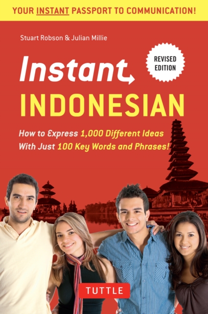 Instant Indonesian : How to Express 1,000 Different Ideas with Just 100 Key Words and Phrases! (Indonesian Phrasebook), EPUB eBook