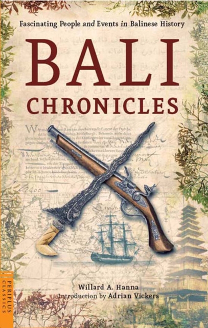 Bali Chronicles : Fascinating People and Events in Balinese History, EPUB eBook