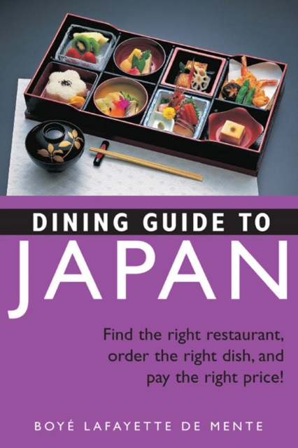 Dining Guide to Japan : Find the right restaurant, order the right dish, and pay the right price!, EPUB eBook