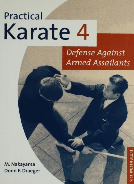 Practical Karate Volume 4 : Defense Against Armed Assailants, EPUB eBook