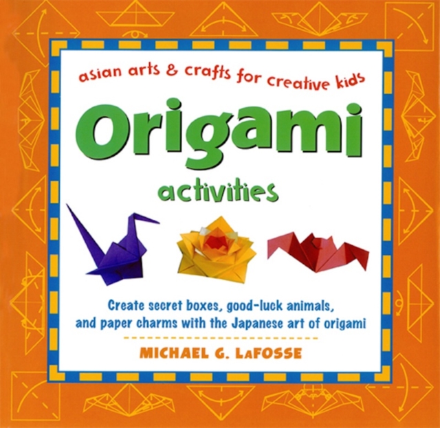 Origami Activities : Create secret boxes, good-luck animals, and paper charms with the Japanese art of origami: Origami Book with 15 Projects, EPUB eBook