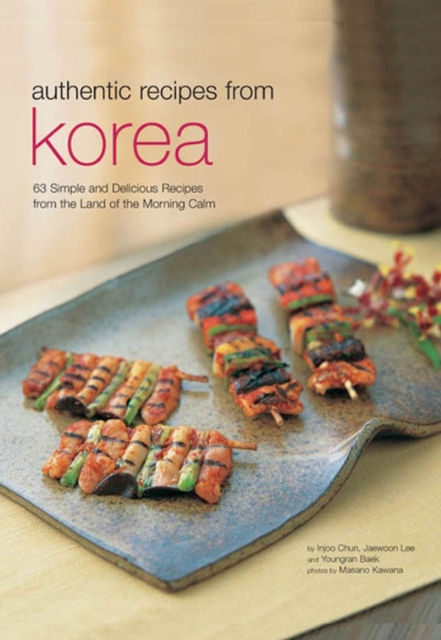 Authentic Recipes from Korea : 63 Simple and Delicious Recipes from the land of the Morning Calm, EPUB eBook