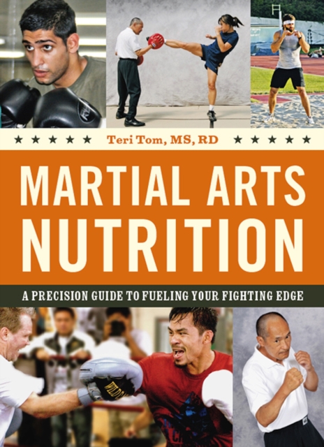 Martial Arts Nutrition : A Precision Guide to Fueling Your Fighting Edge, EPUB eBook