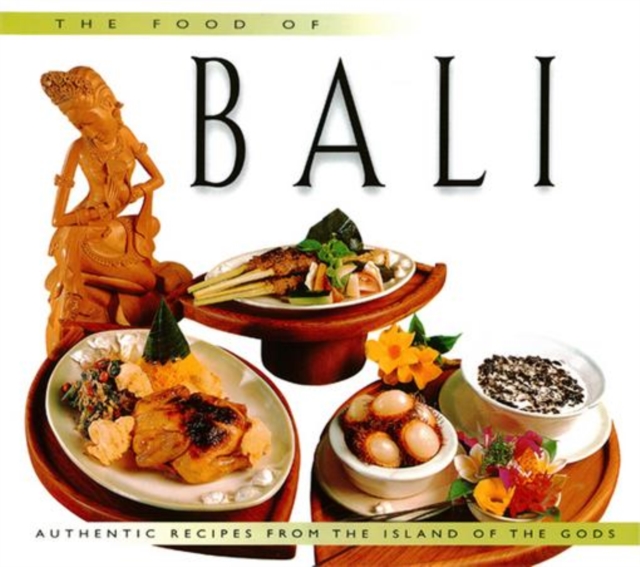 Food of Bali : Authentic Recipes from the Islands of the Gods, EPUB eBook