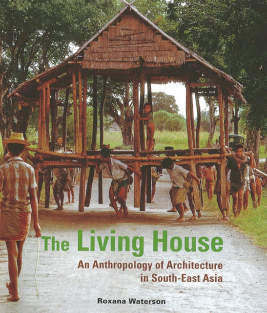 Living House : An Anthropology of Architecture in South-East Asia, EPUB eBook