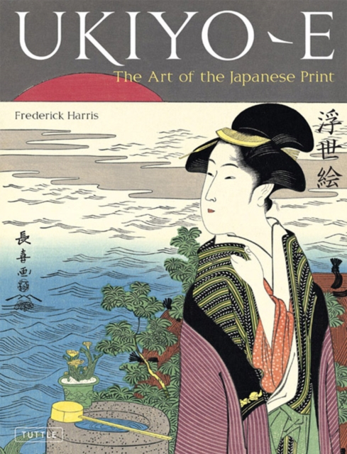 Ukiyo-e : The Art of the Japanese Print, EPUB eBook
